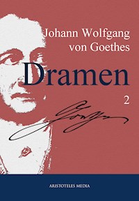 Johann Wolfgang von Goethes Dramen - Johann Wolfgang von Goethe - E-Book
