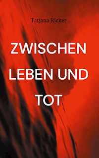 Zwischen Leben und Tot - Tatjana Ricker - E-Book