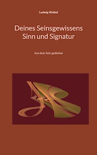 Deines Seinsgewissens Sinn und Signatur - Ludwig Weibel - E-Book