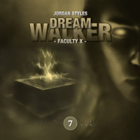 Dreamwalker, Folge 7: Faculty X (Ungekürzt) - Jordan Styles - Hörbuch