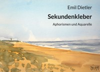 Sekundenkleber - Emil Dietler - E-Book