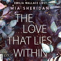 The Love That Lies Within (Ungekürzt) - Mia Sheridan - Hörbuch