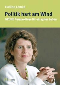 Politik hart am Wind - Eveline Lemke - E-Book