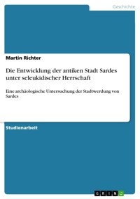 Die Entwicklung der antiken Stadt Sardes unter seleukidischer Herrschaft - Martin Richter - E-Book