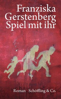 Spiel mit ihr - Franziska Gerstenberg - E-Book