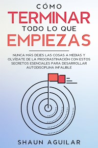 Cómo Terminar Todo lo que Empiezas - Shaun Aguilar - E-Book