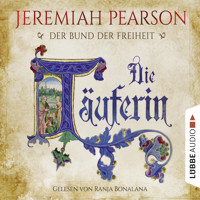 Die Täuferin - Der Bund der Freiheit (Ungekürzt) - Jeremiah Pearson - Hörbuch