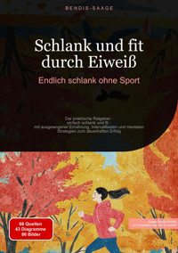 Schlank und fit durch Eiweiß: Endlich schlank ohne Sport - Bendis A. I. Saage - Deutschland - E-Book