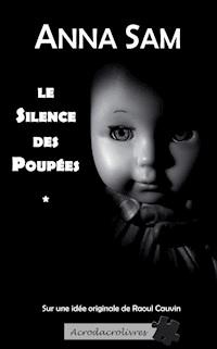 Le silence des poupées - Anna Sam - E-Book