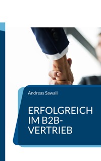 Erfolgreich im B2B-Vertrieb - Andreas Sawall - E-Book