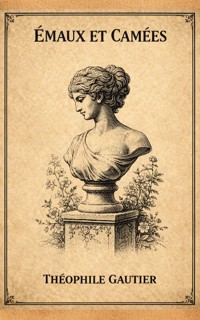 Emaux et Camees - Théophile Gautier - E-Book