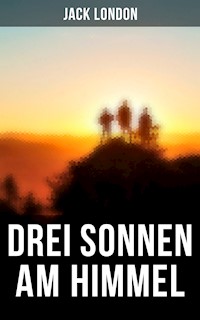 Drei Sonnen am Himmel - Jack  London - E-Book