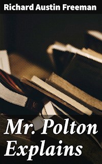 Mr. Polton Explains - Richard Austin Freeman - E-Book