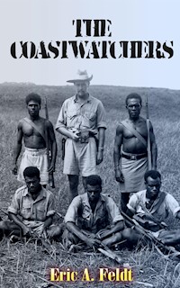 The Coastwatchers (Illustrated) - Eric A. Feldt - E-Book