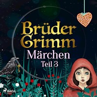 Brüder Grimms Märchen Teil 3 - Brüder Grimm - Hörbuch