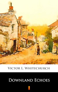 Downland Echoes - Victor L. Whitechurch - E-Book
