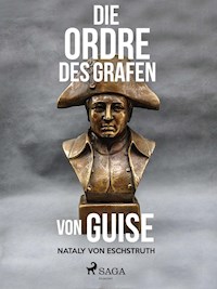 Die Ordre des Grafen von Guise - Nataly von Eschstruth - E-Book