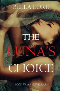 The Luna's Choice: Book #9 in 9 Novellas by Bella Lore - Bella Lore - E-Book