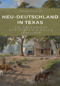 Neu-Deutschland in Texas - Denise Wheeler - E-Book
