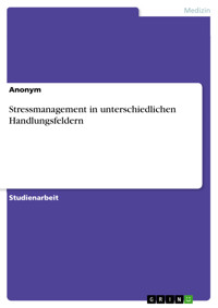Stressmanagement in unterschiedlichen Handlungsfeldern -  - E-Book