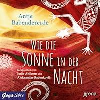 Wie die Sonne in der Nacht - Antje Babendererde - Hörbuch