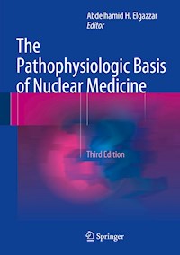 The Pathophysiologic Basis of Nuclear Medicine -  - E-Book
