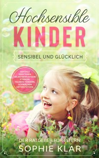 Hochsensible Kinder - Sophie Klar - E-Book