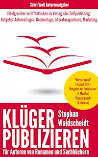 KLÜGER PUBLIZIEREN für Verlagsautoren und Selfpublisher - Stephan Waldscheidt - E-Book