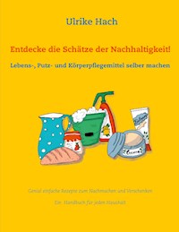 Entdecke die Schätze der Nachhaltigkeit! - Ulrike Hach - E-Book