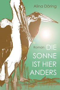 Die Sonne ist hier anders - Alina Döring - E-Book