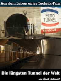 Die längsten Tunnel der Welt - Noah Adomait - E-Book