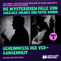 Geheimnisse der Vergangenheit (Die mysteriösen Fälle von Sherlock Holmes und Pater Brown, Folge 3) - Sir Arthur Conan Doyle - Hörbuch