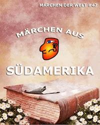 Märchen aus Südamerika -  - E-Book