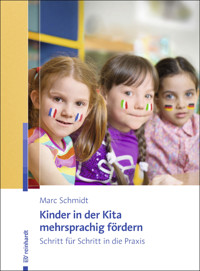 Kinder in der Kita mehrsprachig fördern - Marc Schmidt - E-Book