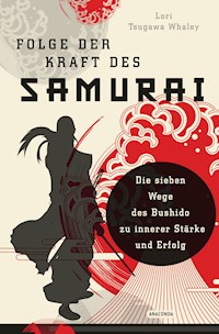 Folge der Kraft des Samurai - Lori Tsugawa Whaley - E-Book