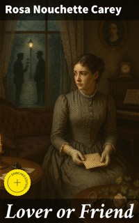 Lover or Friend - Rosa Nouchette Carey - E-Book