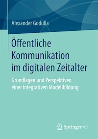 Öffentliche Kommunikation im digitalen Zeitalter - Alexander Godulla - E-Book