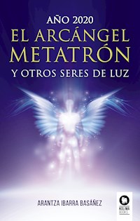 El Arcángel Metatrón y otros seres de luz - Arantza Ibarra Basáñez - E-Book