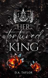 Her tortured King - D.A. Taylor - E-Book