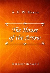 The House of the Arrow - A. E. W. Mason - E-Book