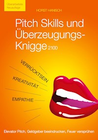 Pitch Skills und Überzeugungs-Knigge 2100 - Horst Hanisch - E-Book