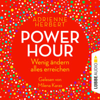 Power Hour - Wenig ändern, alles erreichen (Ungekürzt) - Adrienne Herbert - Hörbuch