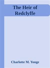 The Heir of Redclyffe - Charlotte M. Yonge - E-Book