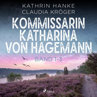 Kommissarin Katharina von Hagemann - Band 1-3 - Kathrin Hanke - Hörbuch