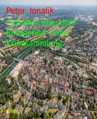Schatten über dem Ruhrgebiet - Eine Krimisammlung - Peter Jonalik - E-Book