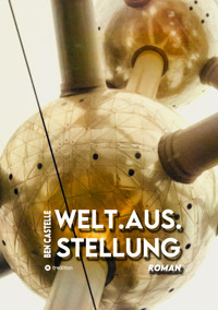 Welt.Aus.Stellung - Ben Castelle - E-Book