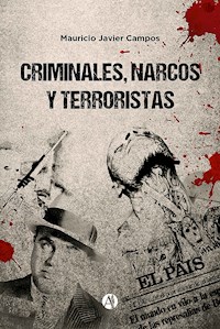 Criminales, narcos y terroristas - Mauricio Javier Campos - E-Book