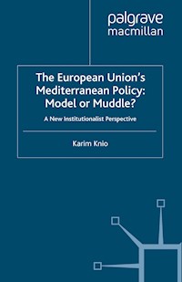 The European Union's Mediterranean Policy: Model or Muddle? - K. Knio - E-Book