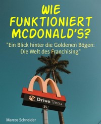 Wie funktioniert McDonald’s? - Marcos Schneider - E-Book