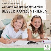 Geführte Meditation für Schüler - Besser konzentrieren -  - Hörbuch